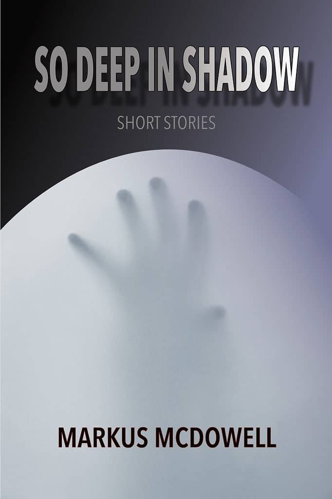 cover of So Deep in Shadow: Short Stories by Markus McDowell